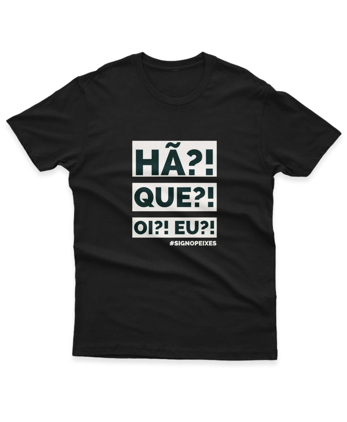 CAMISETA PEIXES HÃ? QUE?