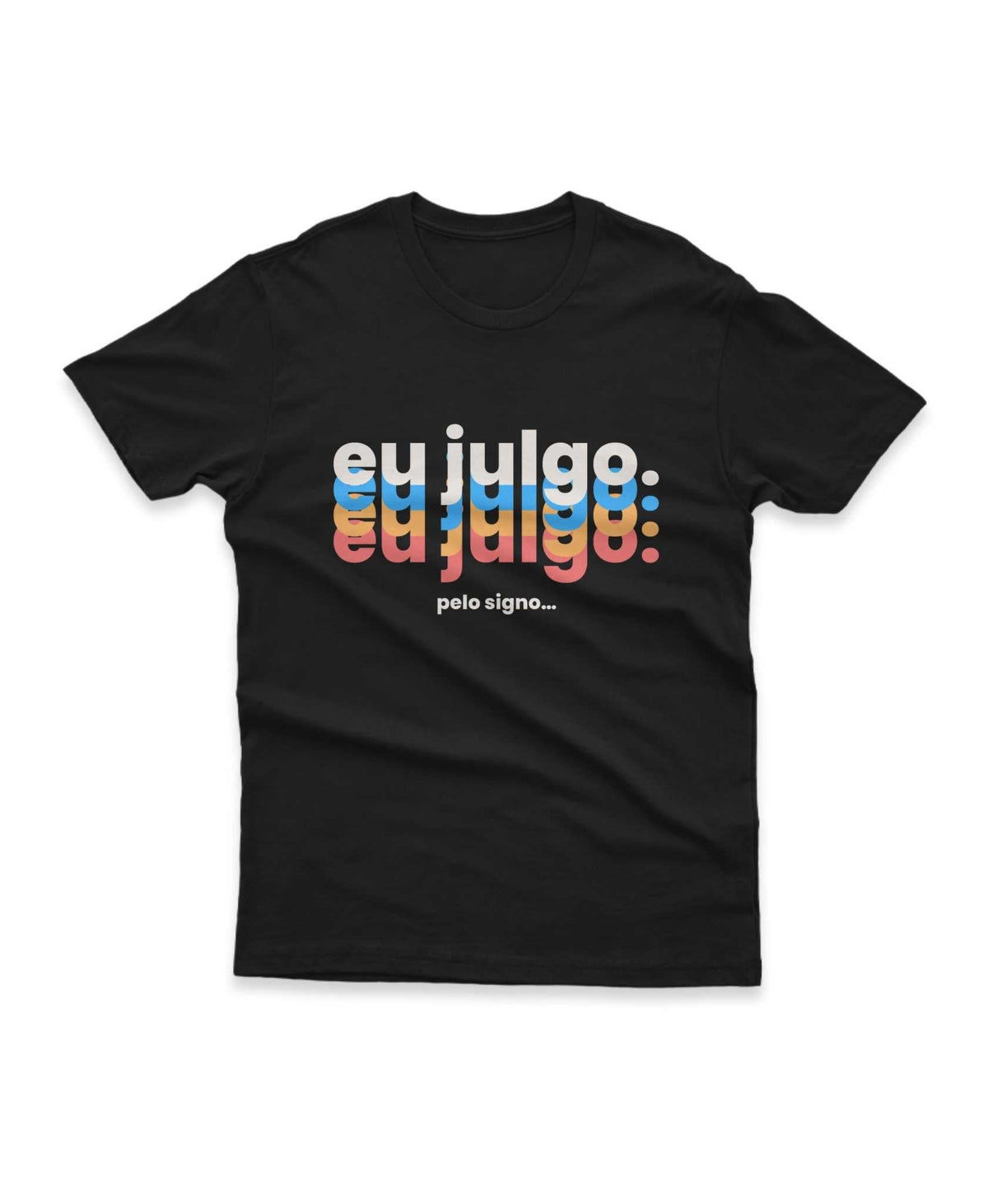 CAMISETA EU JULGO PELO SIGNO Signo