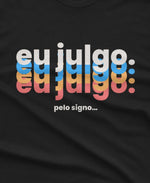 CAMISETA EU JULGO PELO SIGNO Signo
