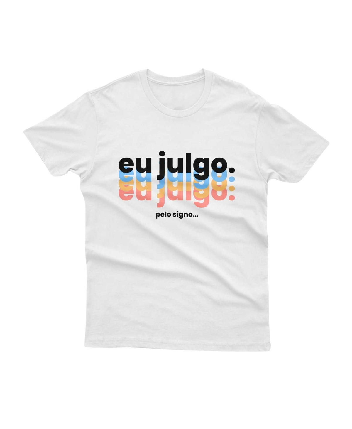 CAMISETA EU JULGO PELO SIGNO Signo